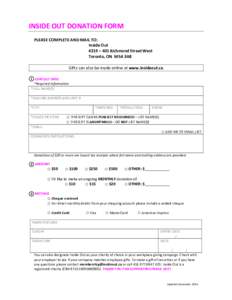 INSIDE	
  OUT	
  DONATION	
  FORM	
    	
   PLEASE	
  COMPLETE	
  AND	
  MAIL	
  TO:	
   Inside	
  Out	
   #219	
  –	
  401	
  Richmond	
  Street	
  West	
  