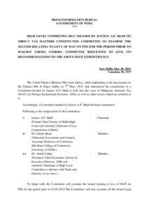 PRESS INFORMATION BUREAU GOVERNMENT OF INDIA *** HIGH LEVEL COMMITTEE (HLC) HEADED BY JUSTICE A.P. SHAH ON DIRECT TAX MATTERS CONSTITUTED; COMMITTEE TO EXAMINE THE MATTER RELATING TO LEVY OF MAT ON FIIS FOR THE PERIOD PR