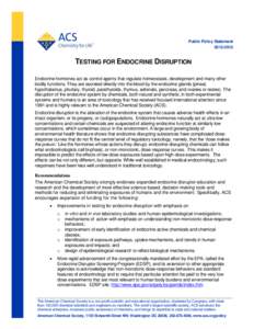 Public Policy Statement[removed]TESTING FOR ENDOCRINE DISRUPTION Endocrine hormones act as control agents that regulate homeostasis, development and many other bodily functions. They are secreted directly into the bloo