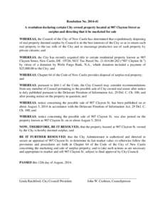 Resolution No[removed]A resolution declaring certain City owned property located at 907 Clayton Street as surplus and directing that it be marketed for sale WHEREAS, the Council of the City of New Castle has determined 