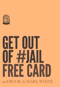 GET OUT OF #JAIL FREE CARD  an EBOOK by MARK WHITE GET OUT OF #JAIL FREE CARD