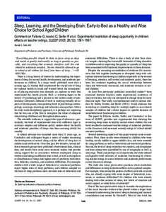 EDITORIAL  Sleep, Learning, and the Developing Brain: Early-to-Bed as a Healthy and Wise Choice for School Aged Children Comment on Fallone G; Acebo C; Seifer R et al. Experimental restriction of sleep opportunity in chi