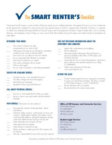 The SMART RENTER’S Checklist Choosing to live off campus is a decision that will have an impact on your college experience. The appeal of living on your own is enhanced by the opportunities it presents for more privacy