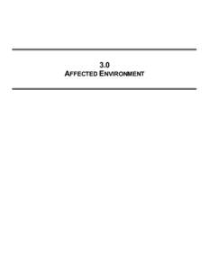 3.0 AFFECTED ENVIRONMENT 3.0 AFFECTED ENVIRONMENT The following sections succinctly describe the existing environment of the areas that could be affected by the Proposed Action and the Recovery-not-possible Alternative 