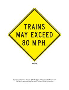 TRAINS M AY E X C E E D 8 0 M.P.H. W10-8  Sign image from the Manual of Traffic Signs <http://www.trafficsign.us/>