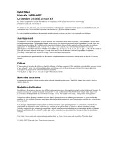 Sylotî Nâgrî Intervalle : A800–A82F Le standard Unicode, version 5.0 Ce fichier comprend un extrait des tableaux de caractères et de la liste des noms de caractère du  Standard Unicode, version 5.0.