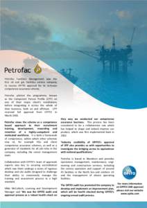 Petrofac Facilities Management was the first oil and gas facilities service company to receive OPITO approval for its in-house competence assurance scheme. Petrofac piloted the programme, known as the Competent Person Pr