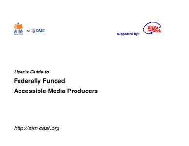 supported by:  User’s Guide to Federally Funded Accessible Media Producers