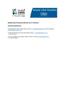 BRAND USA PAVILION CONTACTS AT ATM 2015 ON SITE CONTACTS: The Brand USA on-site contacts will be Jay Gray -  and Suzy Shepard  The Brand USA Pavilion contact will be Kathryn B