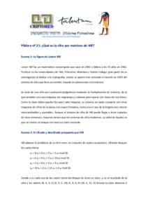 PROYECTO THOTH Píldoras Formativas http://www.criptored.upm.es/thoth/index.php Píldora nº 21: ¿Qué es la cifra por matrices de Hill? Escena 1: La figura de Lester Hill Lester Hill fue un matemático neoyorquino que 