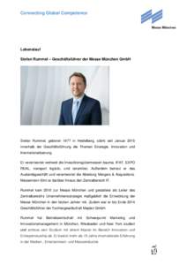 Connecting Global Competence  Lebenslauf Stefan Rummel – Geschäftsführer der Messe München GmbH  Stefan Rummel, geboren 1977 in Heidelberg, stärkt seit Januar 2015