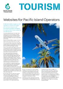 TOURISM Websites for Pacific Island Operators Small and medium sized tourism operators in the Pacific region will now have access to an exciting new program designed