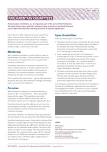FACT SHEETS  PARLIAMENTARY COMMITTEES Parliamentary committees are an important part of the work of the Parliament. They investigate issues and bills (proposed laws) in detail, so that the Parliament can be well-informed