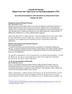 Cornell University Report from the Task Force on Internationalization (TFI)1 List	
  of	
  Recommendations,	
  with	
  Comments	
  by	
  Provost	
  Kent	
  Fuchs	
   October	
  28,	
  2013	
   Expand the Scop