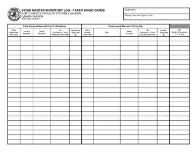 BINGO MASTER INVENTORY LOG - PAPER BINGO CARDS  Organization NORTH DAKOTA OFFICE OF ATTORNEY GENERAL GAMING DIVISION