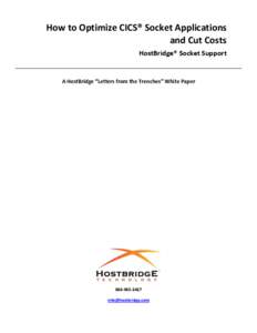 How to Optimize CICS® Socket Applications and Cut Costs HostBridge® Socket Support A HostBridge “Letters from the Trenches” White Paper