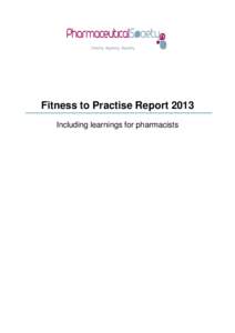 Fitness to Practise Report 2013 Including learnings for pharmacists Contents 1.