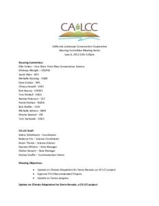 California Landscape Conservation Cooperative Steering Committee Meeting Notes June 6, 2013 2:00-3:30pm Steering Committee: Ellie Cohen – Vice Chair, Point Blue Conservation Science Whitney Albright – CADFW