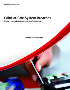 A Trend Micro Research Paper  Point-of-Sale System Breaches Threats to the Retail and Hospitality Industries  Trend Micro Incorporated