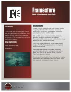 Framestore  Media & Entertainment - Case Study CUSTOMER QUOTE: “It was clear from the outset that Dot Hill