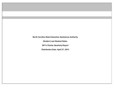 North Carolina State Education Assistance Authority Student Loan Backed NotesSeries Quarterly Report Distribution Date: April 27, 2015  North Carolina State Education Assistance Authority