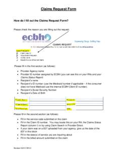 Claims Request Form  How do I fill out the Claims Request Form? Please check the reason you are filling out the request.  Please fill in the first section (as follows):