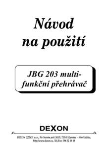 JBG 203 multifunkční přehrávač  Úvodem: JBG 203 je jednokanálovým 