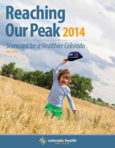 Reaching Our Peak 2014 Scorecard for a Healthier Colorado JULY 2014