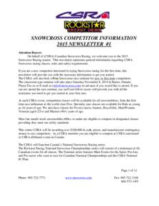 SNOWCROSS COMPETITOR INFORMATION 2015 NEWSLETTER #1 Attention Racers: On behalf of (CSRA) Canadian Snowcross Racing, we welcome you to the 2015 Snowcross Racing season. This newsletter represents general information rega