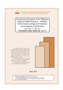 Philippine Institute for Development Studies Surian sa mga Pag-aaral Pangkaunlaran ng Pilipinas The Sponsored Program of the Philippine National Health Insurance – Analyses of the Actual Coverage and Variations