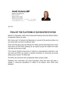 April[removed]PSOs HIT THE PLATFORM AT BAYSWATER STATION Member for Bayswater, Heidi Victoria welcomed Protective Services Officers (PSOs) to Bayswater station this week. Mrs Victoria said “it’s fantastic that Bayswate