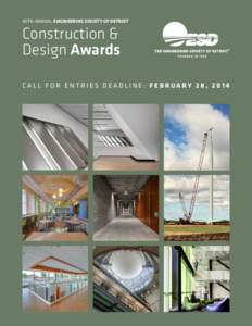 40TH ANNUAL ENGINEERING SOCIETY OF DETROIT  Construction & Design Awards C ALL FOR ENTRIES DE ADLINE: FEBRUARY 28, 2014