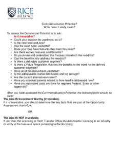 Commercialization Potential? What does it really mean? To assess the Commercial Potential is to ask: Is it investable?  Could your solution be used now, as is?  Is the need real and now?