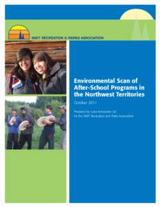 Environmental Scan of After-School Programs in the Northwest Territories October 2011 Prepared by Lutra Associates Ltd. for the NWT Recreation and Parks Association