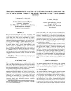 INTEGRATED RETRIEVAL OF SURFACE AND ATMOSPHERIC PARAMETERS OVER THE ARCTIC FROM AMSR-E SATELLITE MICROWAVE RADIOMETER DATA USING INVERSE METHODS C. Melsheimer, G. Heygster Institute of Environmental Physics University of