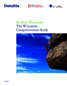 Be Bold Wisconsin The Wisconsin Competitiveness Study July 2010