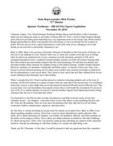 State Representative Rick Perales 73rd District Sponsor Testimony – HB 615 Fire Egress Legislation November 19, 2014 Chairman Adams, Vice Chair Hottinger, Ranking Member Boyce and Members of the Committee – thank you