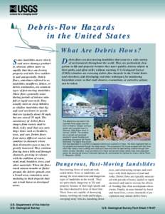 D ebr is - Flow Hazards in the United States What Are D ebr is Flows? ome landslides move slowly and cause damage gradually, whereas others move so rapidly that they can destroy