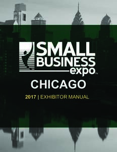 CHICAGO 2017 | EXHIBITOR MANUAL TABLE OF CONTENTS  Small Business Expo Contact Information................................................................ 3