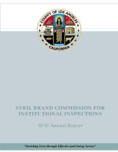 SYBIL BRAND COMMISSION FOR INSTITUTIONAL INSPECTIONS 2010 Annual Report “Enriching Lives through Effective and Caring Service”