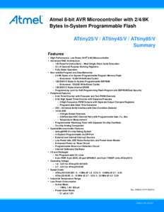 Atmel 8-bit AVR Microcontroller with 2/4/8K Bytes In-System Programmable Flash ATtiny25/V / ATtiny45/V / ATtiny85/V Summary Features • High Performance, Low Power AVR® 8-Bit Microcontroller