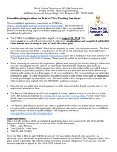 North Dakota Department of Public Instruction Kirsten Baesler, State Superintendent 600 East Boulevard Avenue, Dept. 201, Bismarck, ND[removed]Consolidated Application for Federal Title Funding Due Soon! The consolida