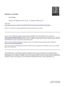 Editorial: A New Editor Terry Barrett Studies in Art Education, Vol. 35, No. 1. (Autumn, 1993), ppStable URL: http://links.jstor.org/sici?sici=%%2935%3A1%3C3%3AEANE%3E2.0.CO%3B2-A Studies in Art E