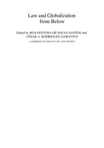Law and Globalization from Below Edited by BOAVENTURA DE SOUSA SANTOS and CÉSAR A. RODRIGUEZ-GARAVITO CAMBRIDGE STUDIES IN LAW AND SOCIETY