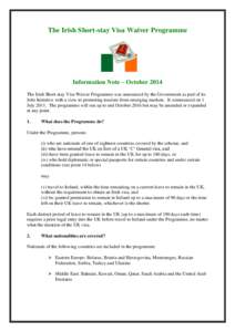 The Irish Short-stay Visa Waiver Programme  Information Note – October 2014 The Irish Short-stay Visa Waiver Programme was announced by the Government as part of its Jobs Initiative with a view to promoting tourism fro
