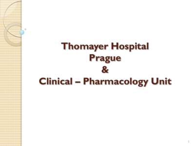 Thomayer Hospital Prague & Clinical – Pharmacology Unit  1