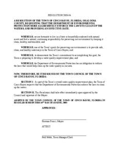 RESOLUTION[removed]A RESOLUTION OF THE TOWN OF CINCO BAYOU, FLORIDA, OKALOOSA COUNTY, REQUESTING THAT THE DEPARTMENT OF ENVIRONMENTAL PROTECTION MORE AGGRESSIVELY ENFORCE THE LAWS TO CLEAN UP THE WATERS; AND PROVIDING AN