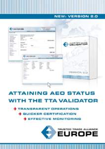 OBTAIN AEO STATUS USING THE TTA VALIDATOR Have your business partners requested that you obtain AEO certification? As from 2008, traders have been able to demonstrate their compliance by attaining the status of Authoriz