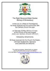 The Right Reverend Mark Davies Bishop of Shrewsbury invites you to a Mass of Thanksgiving for those received into full Communion with the Catholic Church this year on Saturday 23 May 2015 at 12 noon