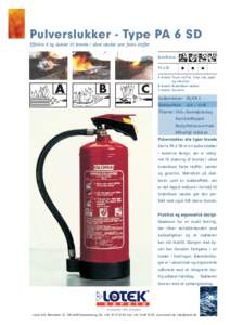 Pulverslukker - Type PA 6 SD Effektiv 6 kg slukker til brande i såvel væsker som faste stoffer Brandklasse PA 6 SD A-brand:	Faste stoffer, f.eks træ, papir